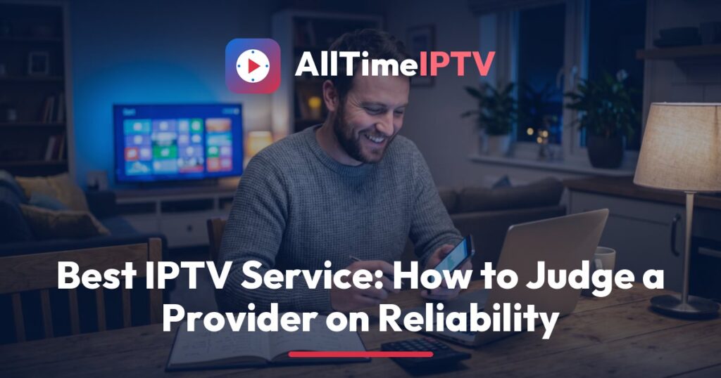 Scoring providers on a paper checklist to find the best IPTV service, testing uptime and peak-time stability with AllTimeIPTV