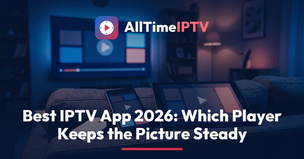 Choosing the best IPTV app: a TV, tablet and phone each running a player app on one AllTimeIPTV login
