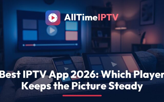 Choosing the best IPTV app: a TV, tablet and phone each running a player app on one AllTimeIPTV login