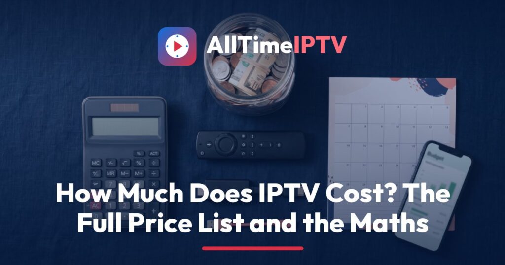 Working out how much IPTV costs per year: a calculator and notebook beside a streaming stick and an AllTimeIPTV plan list