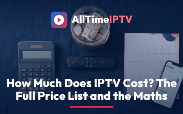 Working out how much IPTV costs per year: a calculator and notebook beside a streaming stick and an AllTimeIPTV plan list